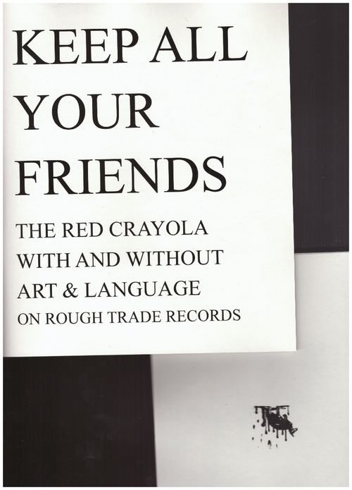 PARISH, Alex (ed.) - Keep All Your Friends. The Red Crayola with and without Art & Language on Rough Trade Records + Kangaroo ? (Self-Published)