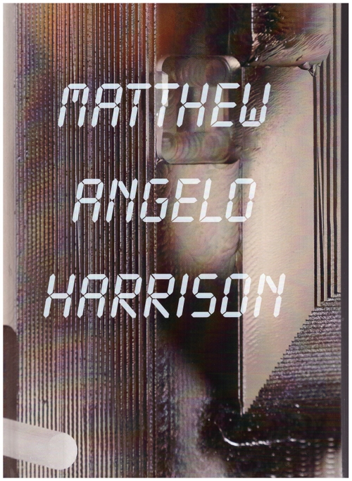 ANGELO HARRISON, Mathew; BELL, Natalie (ed.); FILIPOVIC, Elena (ed.) - Mathew Angelo Harrison (MIT Press,Kunsthalle Basel,MIT List Visual Arts Center)