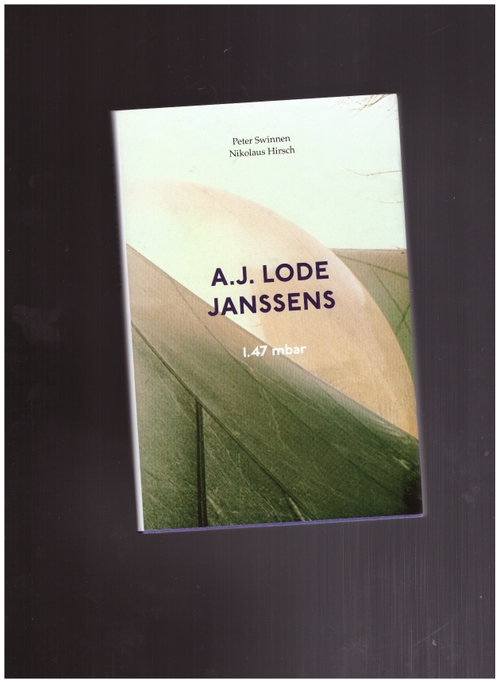 SWINNEN, Peter (ed.); HIRSCH, Nikolaus (ed.) - A.J. Lode Janssens: 1.47 mbar (Spector Books)