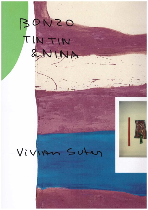 FETZER, Fanni (ed) - Vivian Suter: Bonzo, Tintin & Nina (Hatje Cantz)