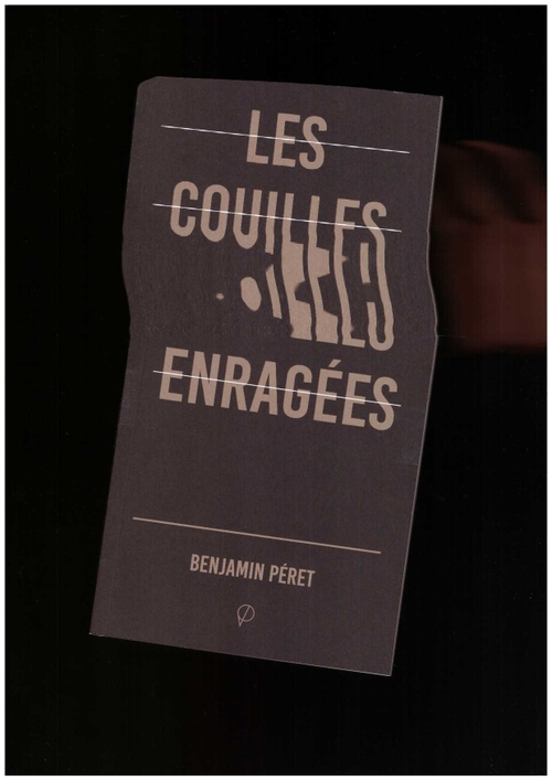 PERET, Benjamin - Les Couilles Enragées (Prairial)