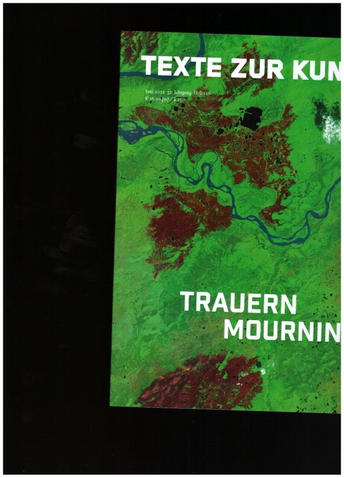 HAUSLADEN, Katharina (ed.) - Texte Zur Kunst 32/126 (June 2022) Mourning (Texte Zur Kunst)