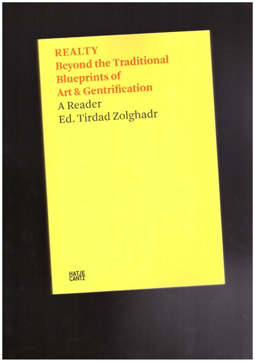 ZOLGHADR, Tirdad  - Realty. Beyond the Traditional Blueprints of Art & Gentrification (Hatje Cantz)