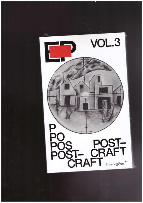 COLES, Alex; ROSSI, Catharine (eds) - EP Vol. 3 – Post-Craft (Sternberg Press)