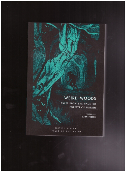 MILLER, John (ed.) - Weird Woods (British Library)