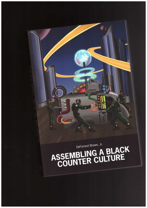 BROWN, DeForrest - Assembling a Black Counter Culture (Primary Information)