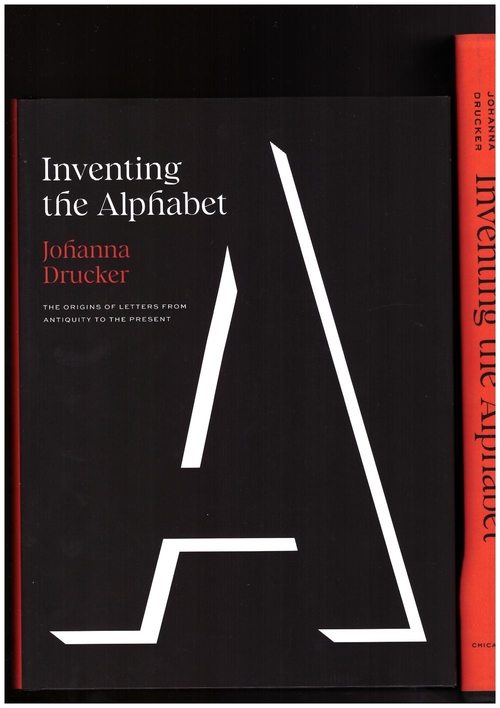 DRUCKER, Johanna - Inventing the Alphabet. The Origins of Letters from Antiquity to the Present (University of Chicago Press)