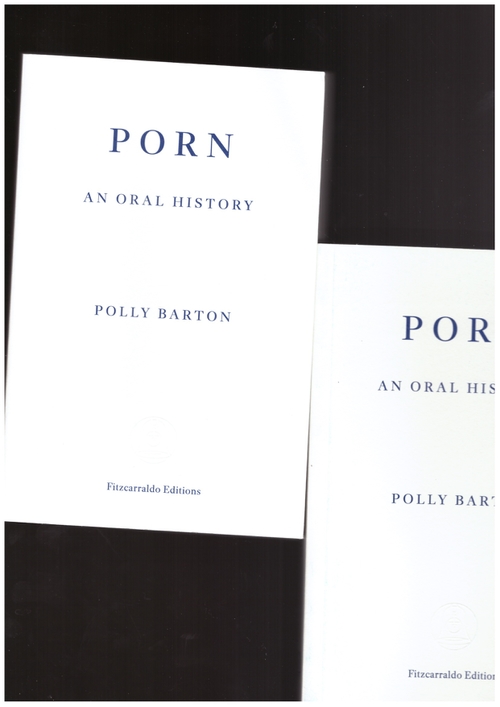 BARTON, Polly - Porn. An Oral History (Fitzcarraldo Editions)
