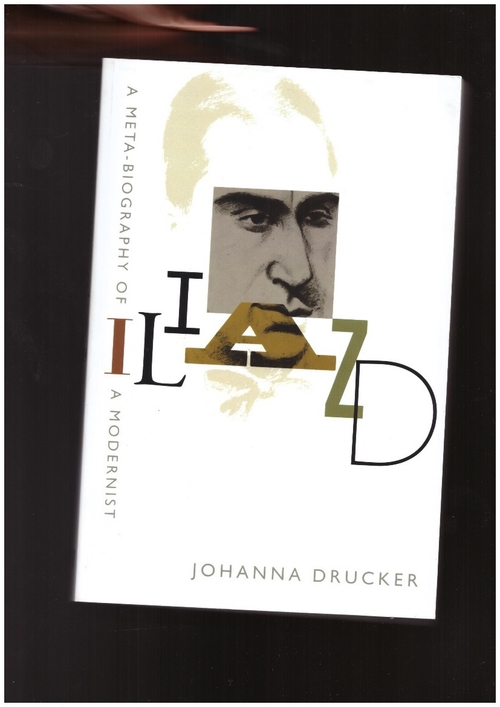 DRUCKER, Johanna - Iliazd. A Meta-Biography of a Modernist (John Hopkins University Press)