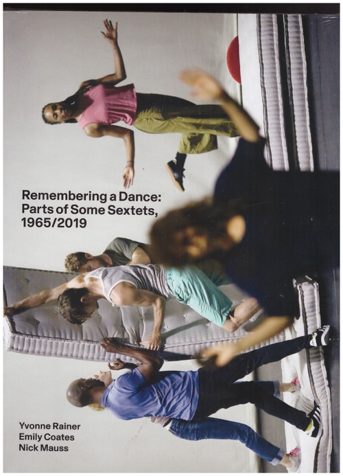 RAINER, Yvonne; COATES, Emily (ed.); MAUSS, Nick (ed.) - Remembering a Dance: Part of Some Sextets 1965/2019 (Lenz)