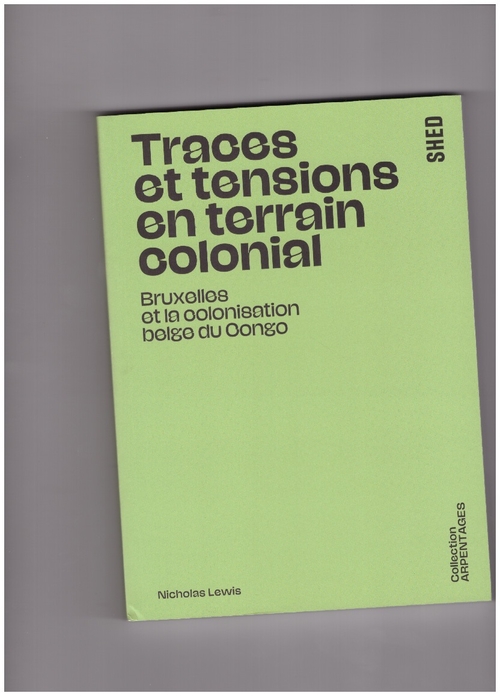 LEWIS, Nicholas - Traces et tensions en terrain colonial (Shed Publishing)