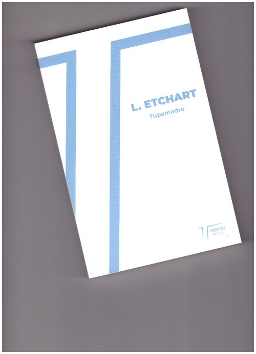 ETCHART, L. - Tupamadre (Terrasses éditions)