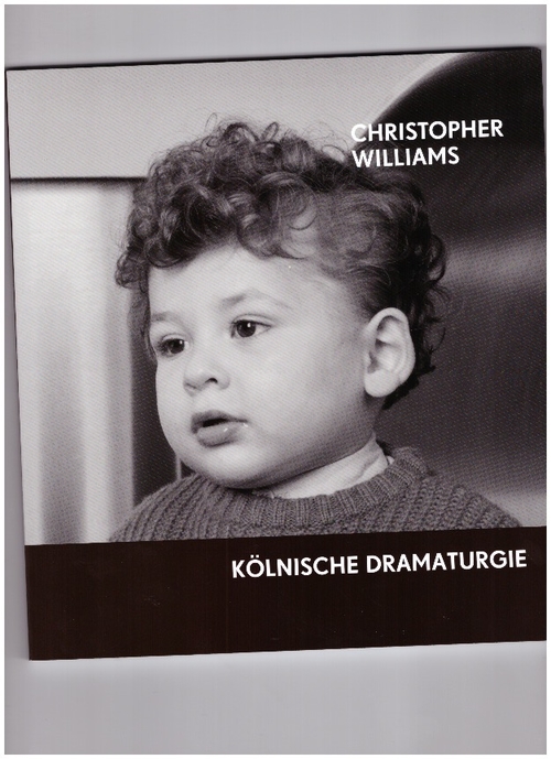 WILLIAMS, Christopher - KÖLNISCHE DRAMATURGIE (Verlag der Buchhandlung Walther König)
