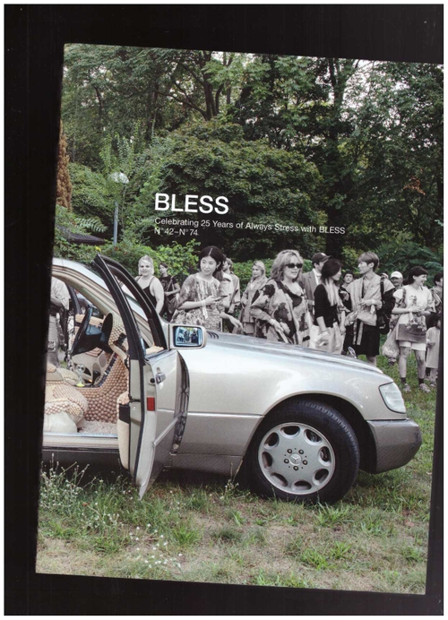 HEISS, Desiree; KAAG, Ines; RAEDER, Manuel (eds.) - BLESS. Celebrating 25 Years of Always Stress with BLESS N°42–N°74 (Bom Dia Boa Tarde Boa Noite,KW)