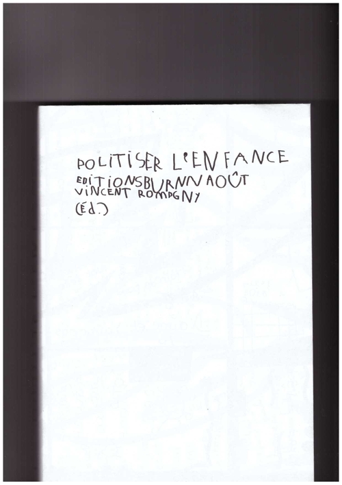 ROMAGNY, Vincent; ALAMER, John D. (eds.) - Politiser l'enfance (Editions Burn-Août)