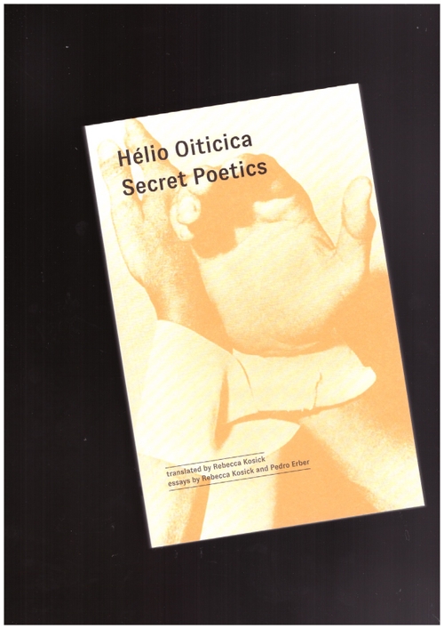 OITICICA, Hélio - Secret Poetics (Soberscove Press,Winter Editions)