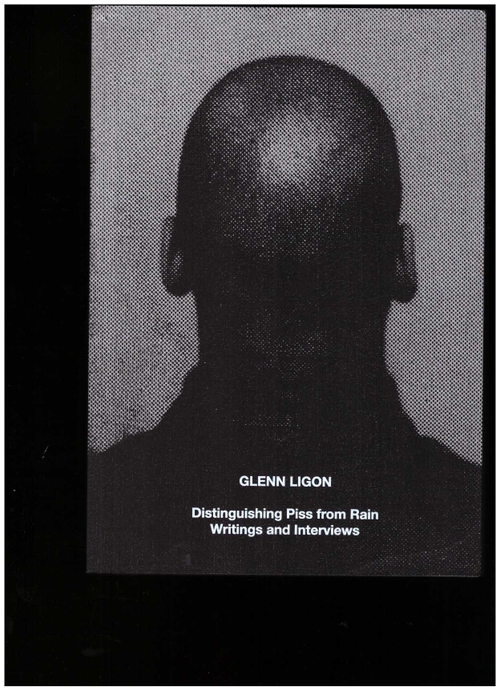 LIGON, James; HOFF, James (ed.) - Glenn Ligon: Distinguishing Piss from Rain – Writings and Interviews (Hauser & Wirth)