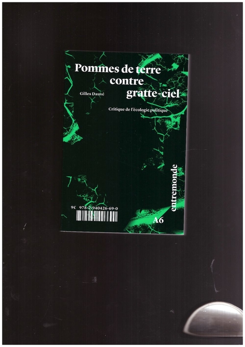 DAUVÉ, Gilles - Pommes de terre contre gratte-ciel (Éditions Entremonde)