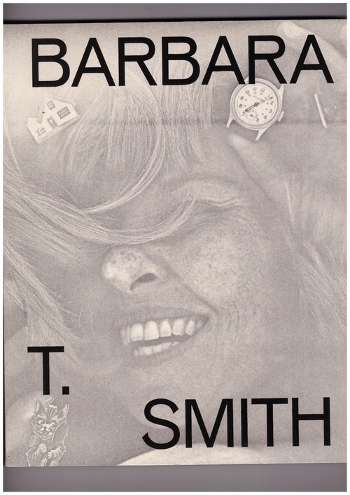 SMITH, Barbara T.; PORTER, Jenelle (ed.) - Barbara T. Smith: Proof (Gregory R. Miller & Co.)