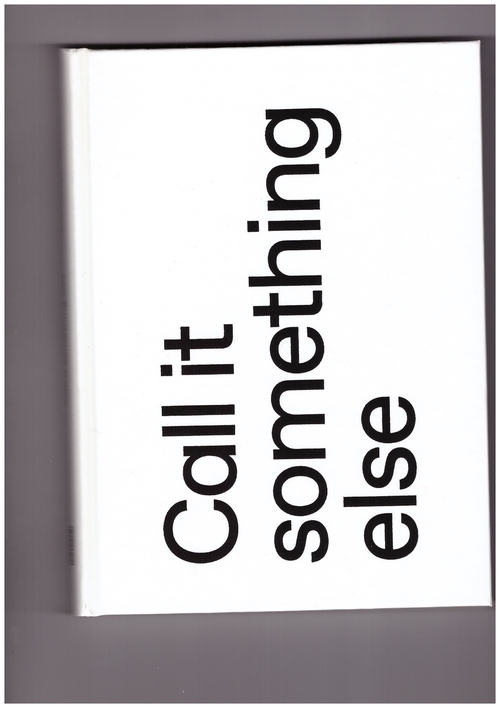 CENTAMORE, Alice; XATREC, Christian (eds.) - Call it Something Else: Something Else Press, Inc. (1963-1974) (Museo Nacional Centro de Arte Reina Sofia)