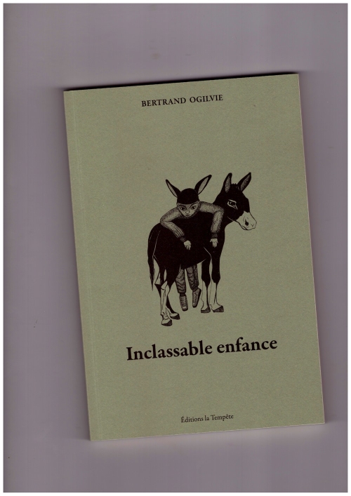 OGILVIE, Bertrand - Inclassable enfance (Editions La Tempête)