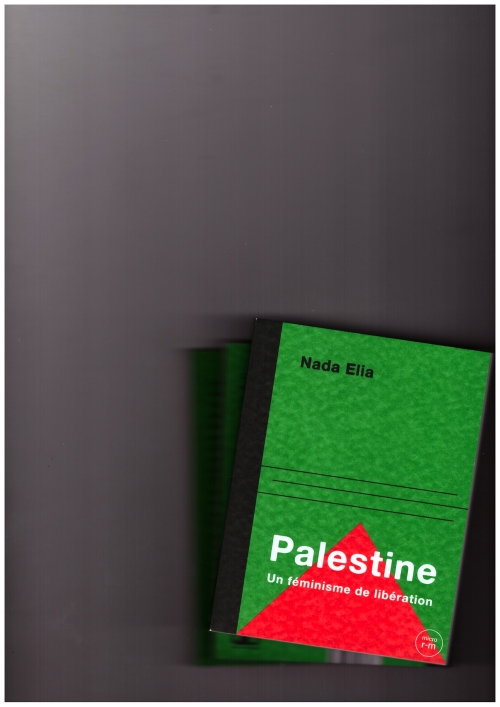 ELIA, Nada - Palestine. Un féminisme de libération (les éditions du remue-ménage)