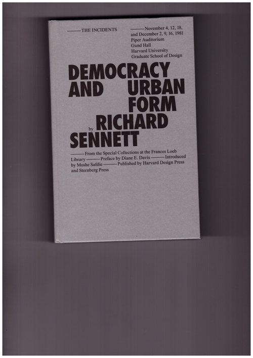 SENNETT, Richard - Democracy and Urban Form (Sternberg Press,Harvard Design Press)