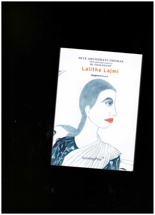 LAJMI, Lalitha; ARUNDHATI THOMAS, Skye - Lalitha Lajmi (Sternberg Press)