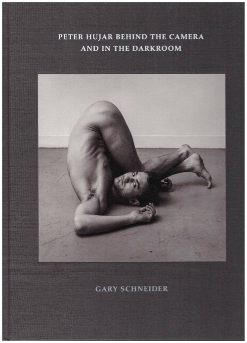 SCHNEIDER, Gary - Peter Hujar Behind the Camera and in the Darkroom (BookCrave Books)