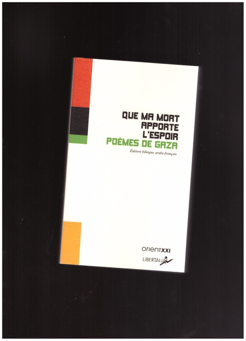 YAFI, Nada (ed); KATTAN, Karim  - Que Ma Mort Apporte l'Espoir. Poèmes De Gaza (Libertalia)