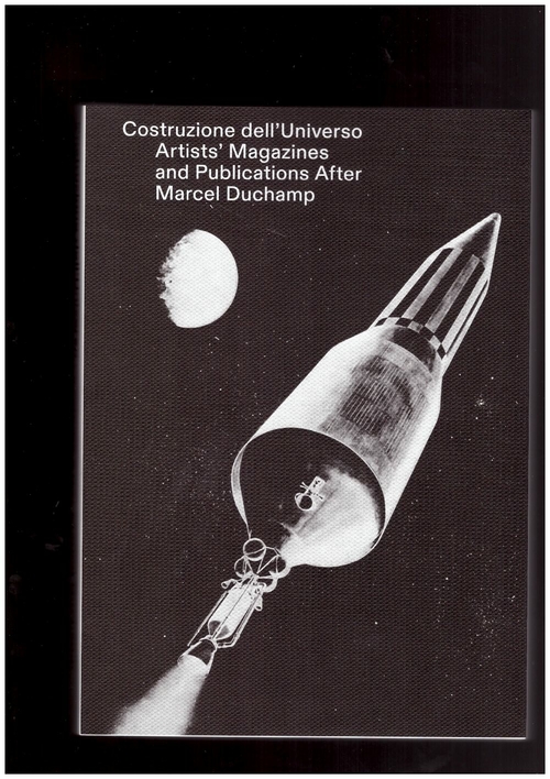 MARTEGANI, Amedeo; DE DONNO, Emanuele (eds.) - Costruzione dell’Universo: Artists’ Magazines and Publications after Marcel Duchamp (Viaindustriae publishing)