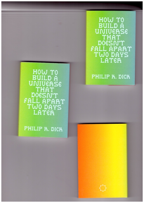 DICK, Philip K. - How To Build A Universe That Doesn’t Fall Apart Two Days Later (ISOLARII)