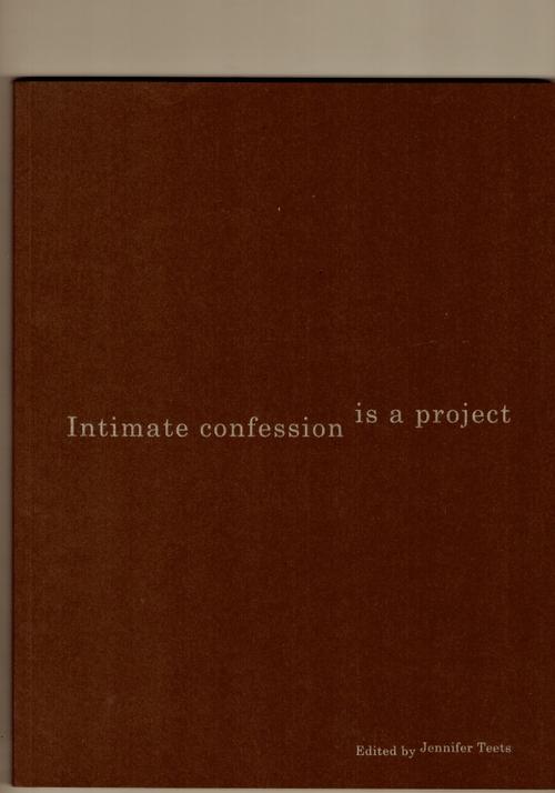 TEETS, Jennifer (ed.) - Intimate confession is a project (Inventory Press)