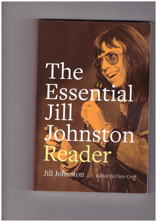 JOHNSTON, Jill; CROFT, Clare (ed.) - The Essential Jill Johnston Reader (Duke University Press)