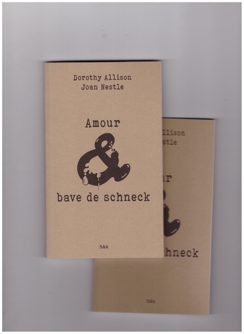 ALLISON, Dorothy; NESTLE, Joan  - Amour & bave de schneck (Hystériques & AssociéEs)