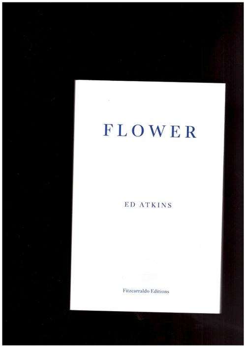 ATKINS, Ed - Flower (Fitzcarraldo Editions)