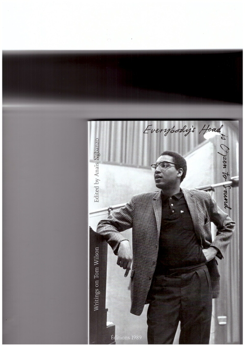 NGBANZO, Anaïs (ed.) - Everybody’s Head is Open to Sound – Writings on Tom Wilson (Éditions 1989)