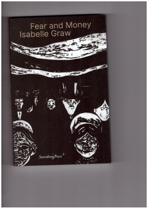 GRAW, Isabelle - Fear and Money – A Novel (Sternberg Press)