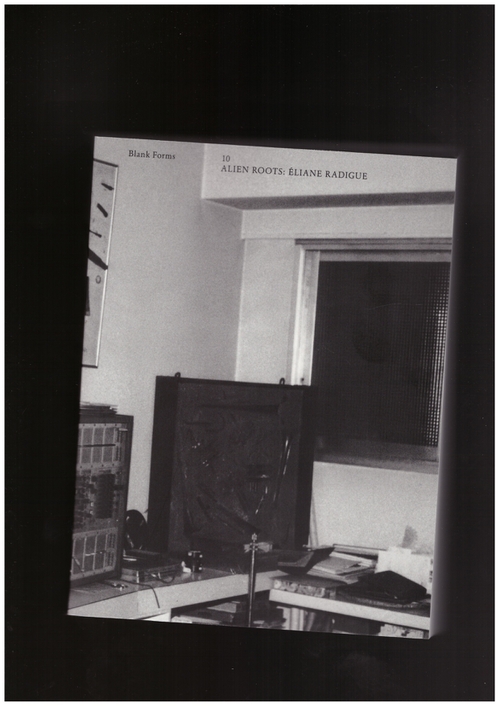  KUMPF, Lawrence; CURTIS, Charles (eds.) - Blank Forms #10: Alien Roots: Éliane Radigue (Blank Forms Editions)