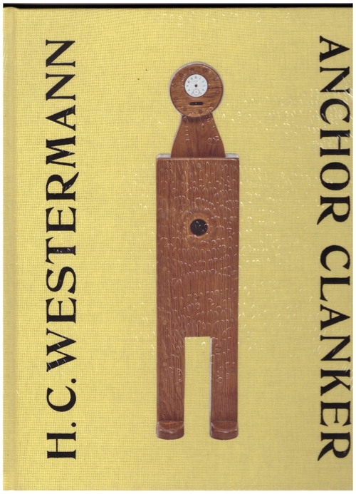 WESTERMANN, H. C.; BIANCONI, Giampaoli (ed.) - H. C. Westermann. Anchor Clanker (Art Institute of Chicago)