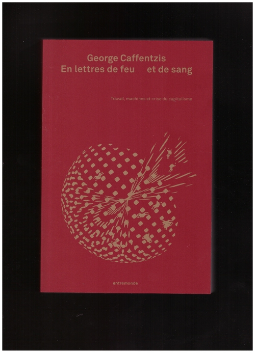 CAFFENTZIS, George - En lettres de feu et de sang (Éditions Entremonde)