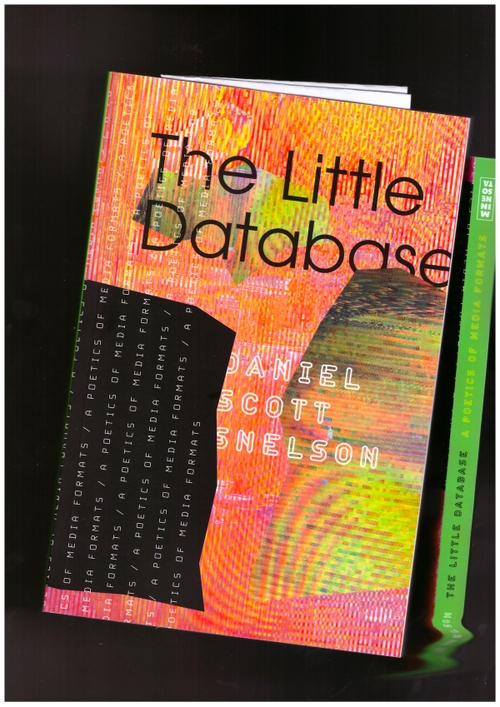 SNELSON, Daniel Scott - The Little Database. A Poetics of Media Formats (University of Minnesota Press)