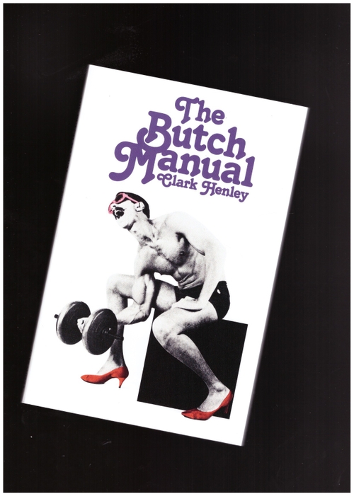 HENLEY, Clark - The Butch Manual (Dark Entries)
