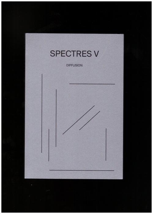 BONNET, François J.; SANSON, Bartolomé (eds.) - Spectres #05. Diffusion (Shelter Press,INA GRM)