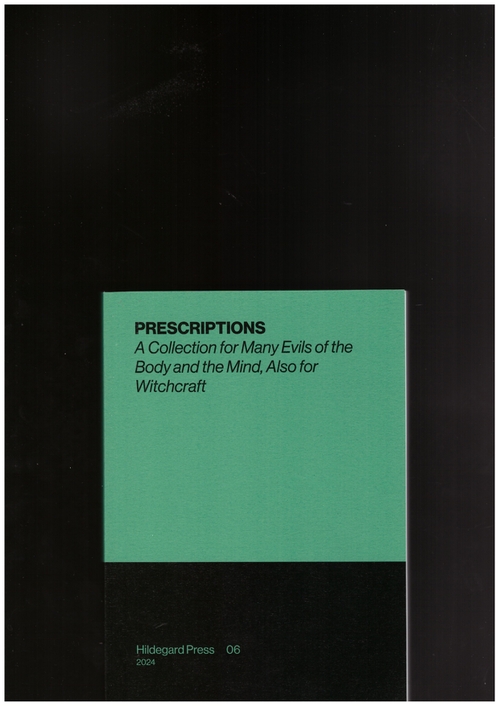 HALL, Lyndl (ed) - PRESCRIPTIONS: A Collection for Many Evils of the Body and the Mind, Also for Witchcraft (Hildegard Press)