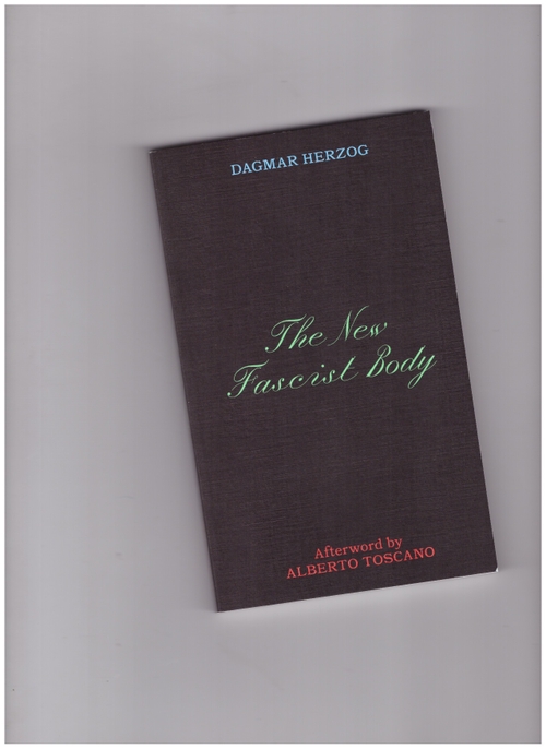 HERZOG, Dagmar - The New Fascist Body (Wirklichkeit Books)