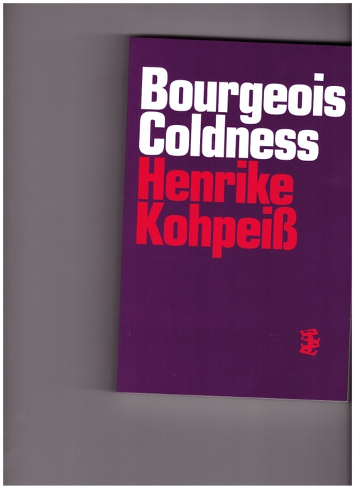 KOHPEISS, Henrike  - Bourgeois Coldness (Divided Publishing)