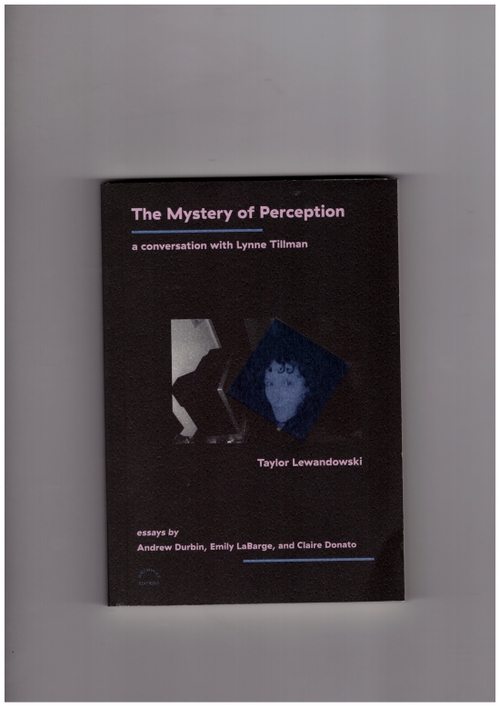 TILLMAN, Lynne; LEWANDOWSKI, Taylor - The Mystery of Perception (Archway Editions)