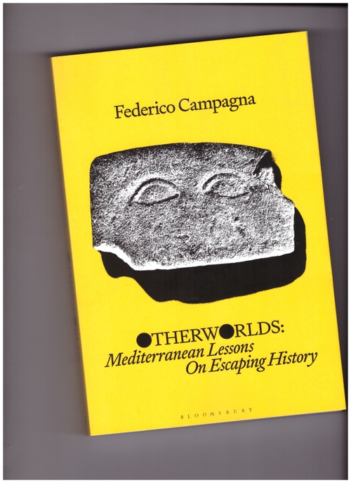 CAMPAGNA, Federico - Otherworlds. Mediterranean Lessons on Escaping History (Bloomsbury)