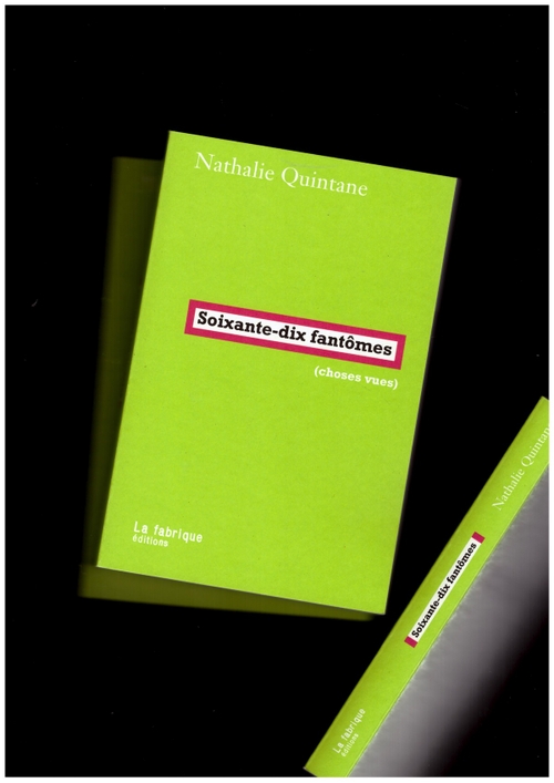 QUINTANE, Nathalie - Soixante-dix fantômes (choses vues) (La Fabrique)